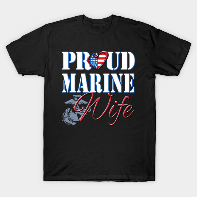 Proud Marine Wife United States Of America Military Marine Wife Ts T Shirt Teepublic 